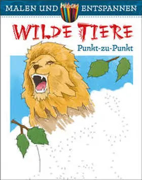  Malen und entspannen: Punkt-zu-Punkt - Wilde Tiere | Buch |  Sack Fachmedien