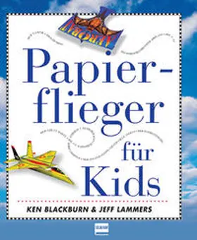 Blackburn / Lammers |  Papierflieger für Kids | Buch |  Sack Fachmedien