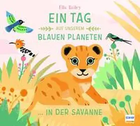 Bailey |  Ein Tag auf unserem blauen Planeten: In der Savanne | Buch |  Sack Fachmedien