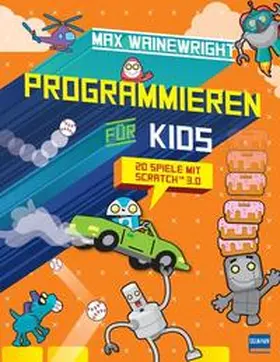 Wainewright |  Programmieren für Kids - 20 Spiele mit Scratch 3.0 | Buch |  Sack Fachmedien