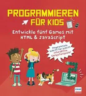 Whitney |  Programmieren für Kids – Entwickle fünf Games mit HTML und JavaScript | Buch |  Sack Fachmedien