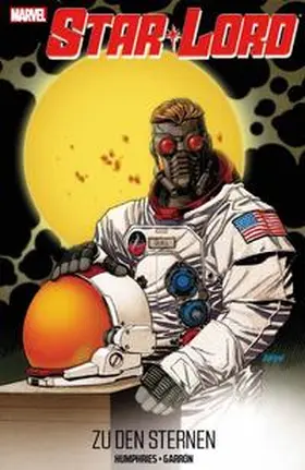 Humphries / Garron / Robson |  Star-Lord: Zu den Sternen | Buch |  Sack Fachmedien