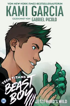 Garcia / Picolo |  Teen Titans: Beast Boy - Jetzt wird's wild | Buch |  Sack Fachmedien