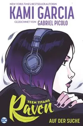Garcia / Picolo |  Teen Titans: Raven - Auf der Suche (Neuausgabe) | Buch |  Sack Fachmedien