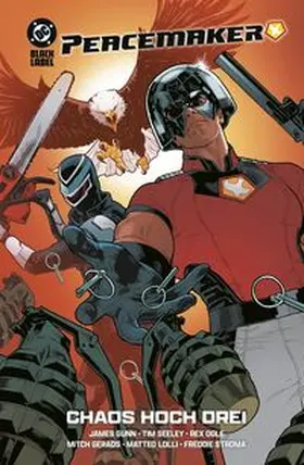 Gunn / Lolli / Seeley |  Peacemaker von James Gunn: Chaos hoch drei | Buch |  Sack Fachmedien