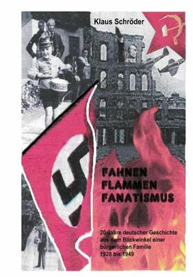 Schröder |  Fahnen,Flammen, Fanatismus | eBook | Sack Fachmedien