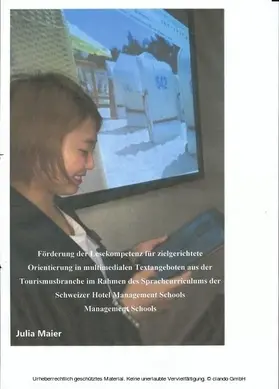 Maier |  Förderung der Lesekompetenz für zielgerichtete Orientierung in multimedialen Textangeboten aus der Tourismusbranche im Rahmen des Sprachcurriculums der Schweizer Hotel Management Schools | eBook | Sack Fachmedien