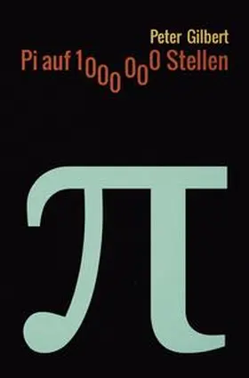 Gilbert |  Pi auf 1000000 Stellen | Buch |  Sack Fachmedien