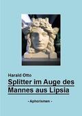 Otto |  Splitter im Auge des Mannes aus Lipsia | Buch |  Sack Fachmedien