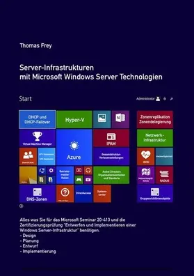 Frey |  Server-Infrastrukturen mit Microsoft Windows Server Technologien | eBook | Sack Fachmedien