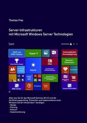 Frey | Server-Infrastrukturen mit Microsoft Windows Server Technologien | E-Book | sack.de