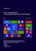 Frey |  Server-Infrastrukturen mit Microsoft Windows Server Technologien | eBook | Sack Fachmedien