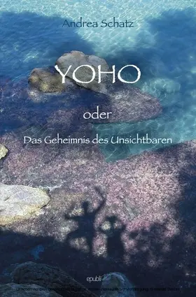 Schatz |  YOHO oder das Geheimnis des Unsichtbaren | eBook | Sack Fachmedien