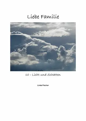 Fischer |  Liebe Familie 10 - Licht und Schatten | eBook | Sack Fachmedien