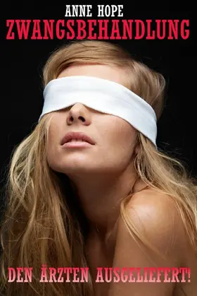 Hope |  Zwangsbehandlung - Den Ärzten augeliefert! | eBook | Sack Fachmedien