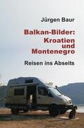 Baur |  Balkan-Bilder: Kroatien und Montenegro | Buch |  Sack Fachmedien