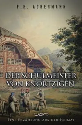 Achermann / Stoll |  Der Schulmeister von Knortzigen | Buch |  Sack Fachmedien