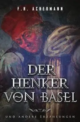 Achermann / Stoll |  Der Henker von Basel | Buch |  Sack Fachmedien