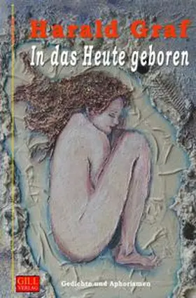 Graf |  Gill-Lyrik / In das Heute geboren | Buch |  Sack Fachmedien