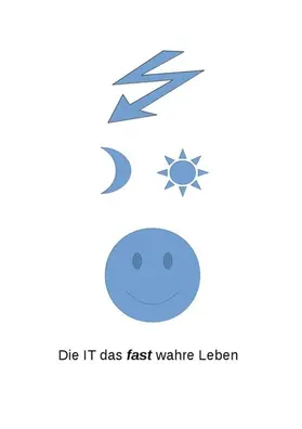 Eichhorn |  Die IT das fast wahre Leben | eBook | Sack Fachmedien