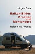 Baur |  Balkan-Bilder: Kroatien und Montenegro | Buch |  Sack Fachmedien