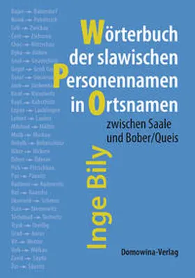 Bily |  Slawische Personennamen in Ortsnamen zwischen Saale und Bober/Queis | Buch |  Sack Fachmedien