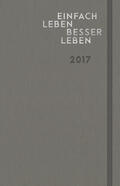 Rechl |  Einfach leben – besser leben: 2017 (Kalender) | Buch |  Sack Fachmedien
