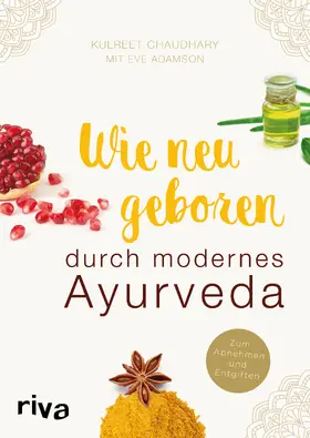 Chaudhary / Adamson | Wie neugeboren durch modernes Ayurveda | Buch | 978-3-7423-0129-1 | www.sack.de