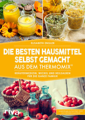 Engler | Die besten Hausmittel selbst gemacht aus dem Thermomix® | Buch | 978-3-7423-0311-0 | sack.de