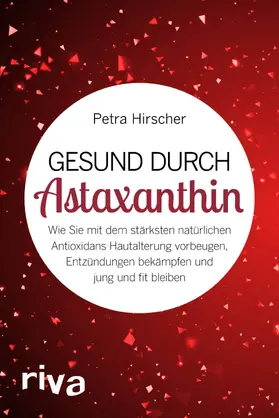 Hirscher |  Gesund durch Astaxanthin | Buch |  Sack Fachmedien