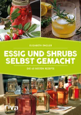 Engler |  Essig und Shrubs selbst gemacht | Buch |  Sack Fachmedien