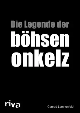 Lerchenfeldt | Die Legende der böhsen onkelz | Buch | 978-3-7423-0569-5 | www.sack.de