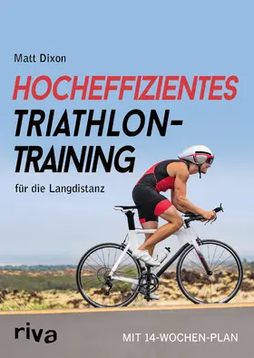 Dixon |  Hocheffizientes Triathlontraining für die Langdistanz | Buch |  Sack Fachmedien