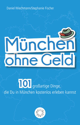 Wiechmann / Fischer | München ohne Geld | Buch | 978-3-7423-0602-9 | sack.de
