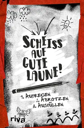  Scheiß auf gute Laune | Buch |  Sack Fachmedien
