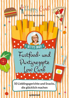 Meiselbach |  Happy Carb: Fastfood- und Partyrezepte Low Carb | Buch |  Sack Fachmedien