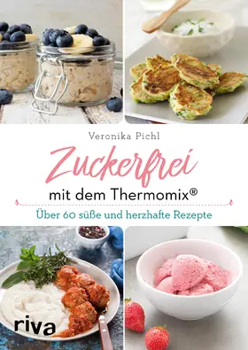 Pichl |  Zuckerfrei mit dem Thermomix® | Buch |  Sack Fachmedien