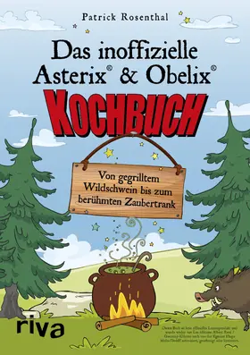 Rosenthal |  Das inoffizielle Asterix®-&-Obelix®-Kochbuch | Buch |  Sack Fachmedien
