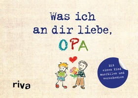 Reinwarth | Was ich an dir liebe, Opa - Version für Kinder | Buch | 978-3-7423-1021-7 | sack.de