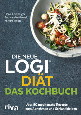 Worm / Mangiameli / Lemberger | Die neue LOGI-Diät - Das Kochbuch | Buch | 978-3-7423-1083-5 | sack.de