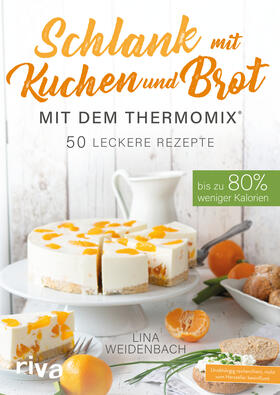 Weidenbach | Schlank mit Kuchen und Brot mit dem Thermomix® | Buch | 978-3-7423-1119-1 | sack.de