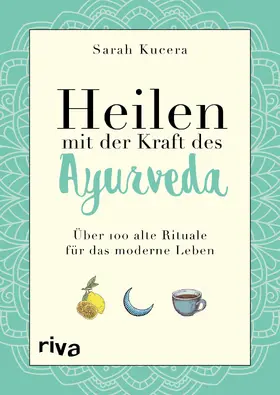 Kucera |  Heilen mit der Kraft des Ayurveda | Buch |  Sack Fachmedien