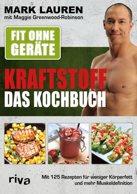 Lauren / Greenwood-Robinson | Fit ohne Geräte - Kraftstoff - Das Kochbuch | Buch | 978-3-7423-1164-1 | sack.de