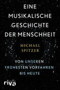 Spitzer |  Eine musikalische Geschichte der Menschheit | Buch |  Sack Fachmedien