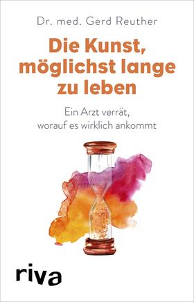 Reuther | Die Kunst, möglichst lange zu leben | Buch | 978-3-7423-1283-9 | sack.de