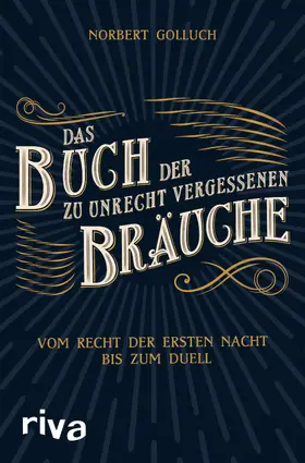 Golluch |  Das Buch der zu Unrecht vergessenen Bräuche | Buch |  Sack Fachmedien