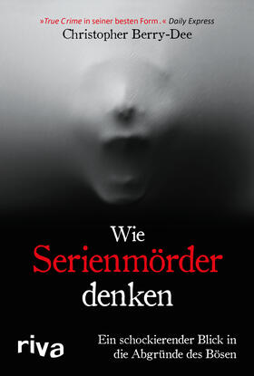 Berry-Dee | Wie Serienmörder denken | Buch | 978-3-7423-1545-8 | sack.de