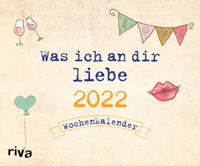 Reinwarth |  Was ich an dir liebe 2022 | Sonstiges |  Sack Fachmedien