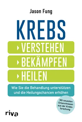 Fung | Krebs - verstehen, bekämpfen, heilen | Buch | 978-3-7423-1818-3 | sack.de