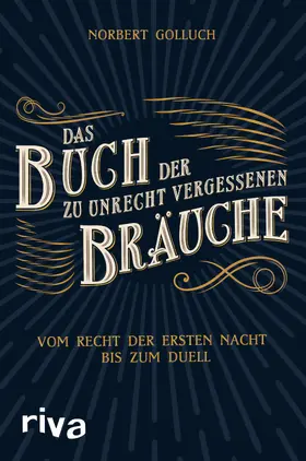 Golluch |  Das Buch der zu Unrecht vergessenen Bräuche | Buch |  Sack Fachmedien